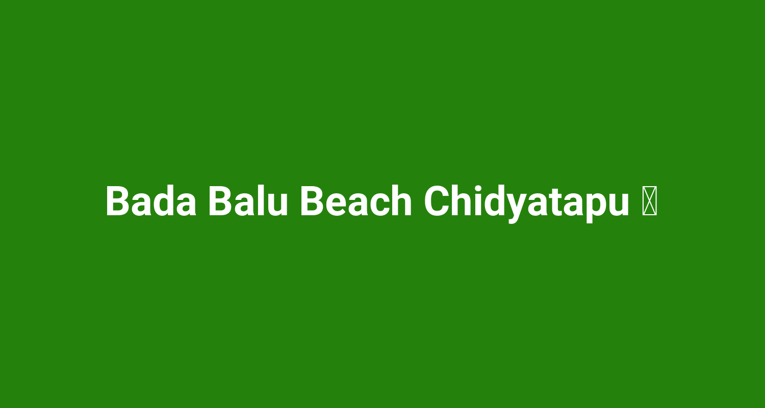 Bada Balu Beach Chidyatapu 