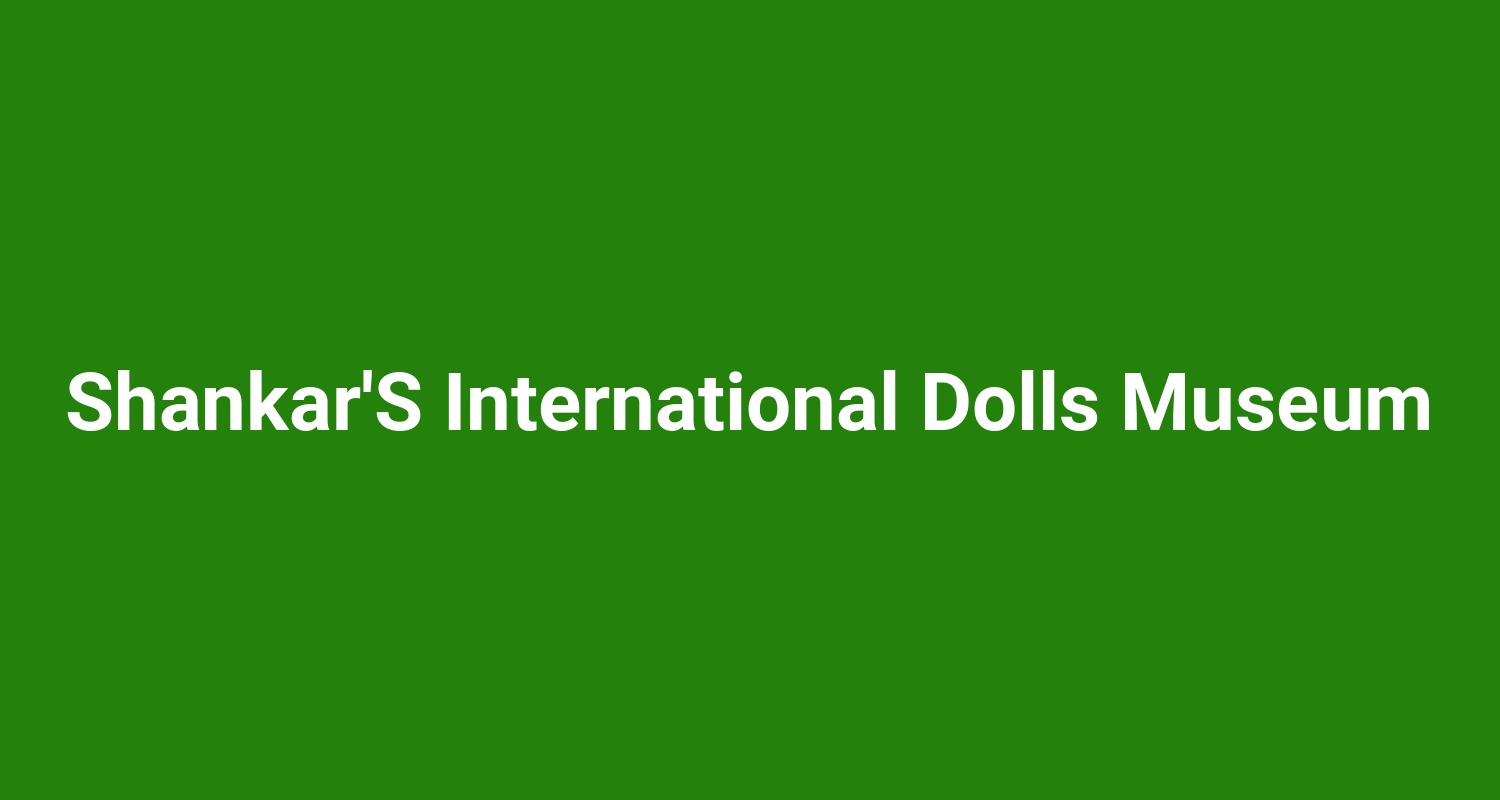 ShankarS International Dolls Museum