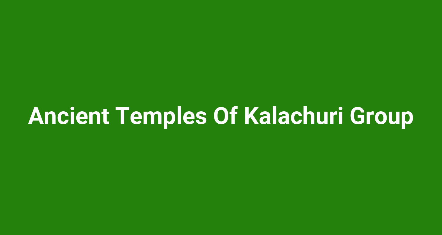 Ancient Temples Of Kalachuri Group