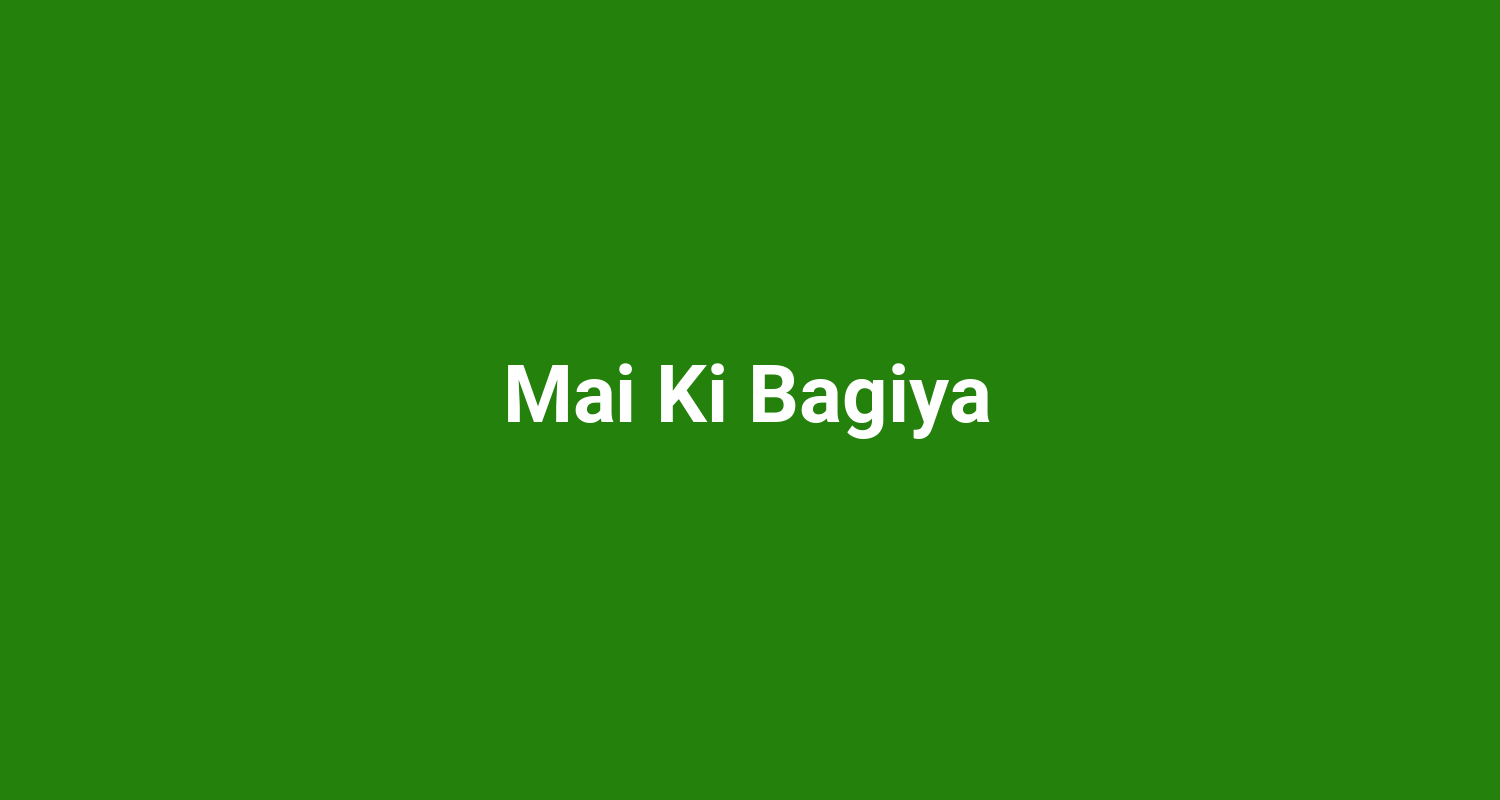 Mai Ki Bagiya