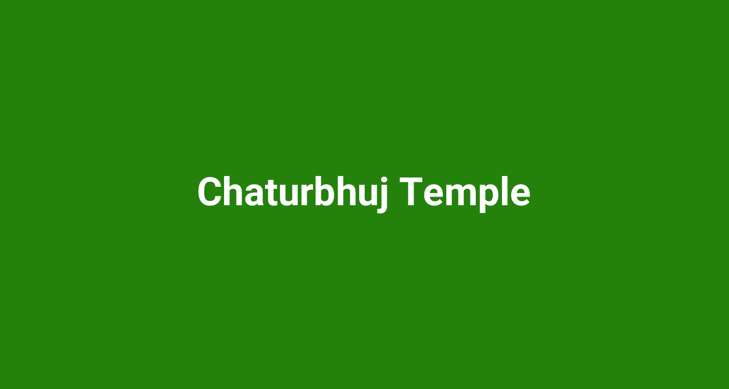 Chaturbhuj Temple