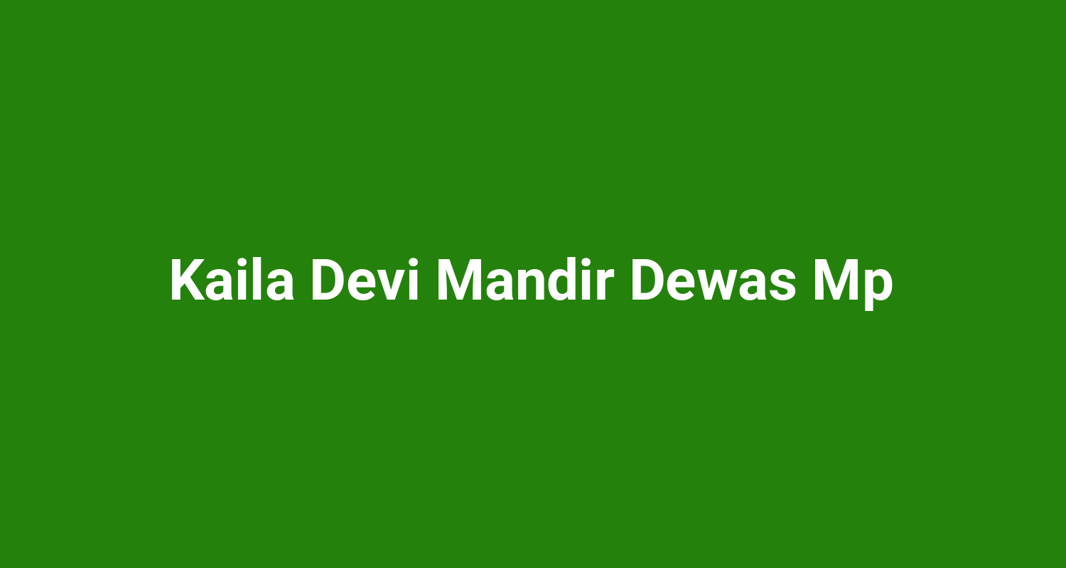 Kaila Devi Mandir Dewas Mp
