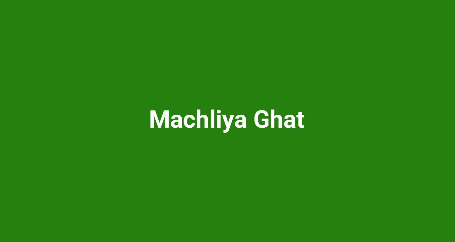 Machliya Ghat