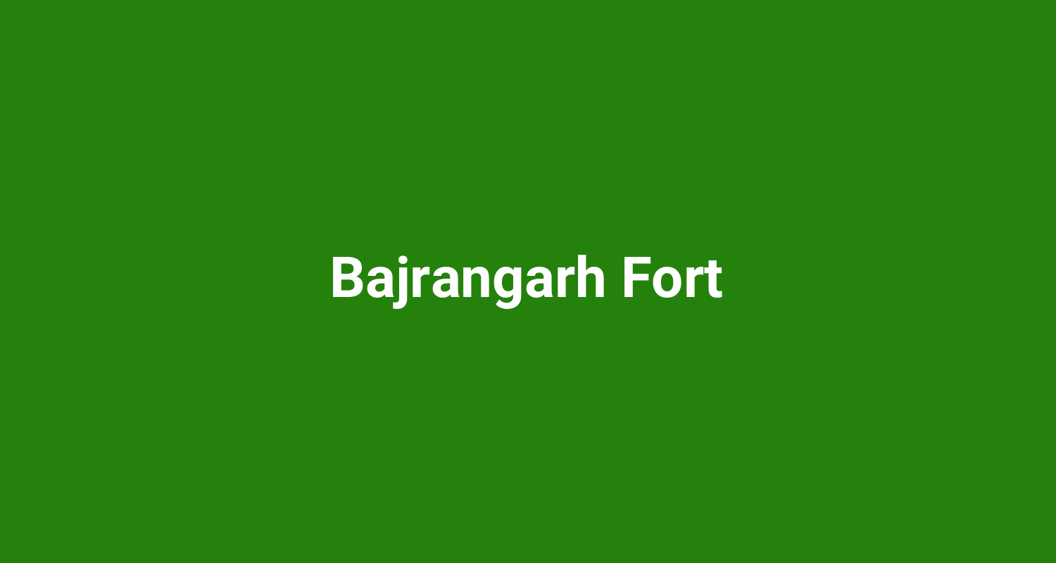 Bajrangarh Fort