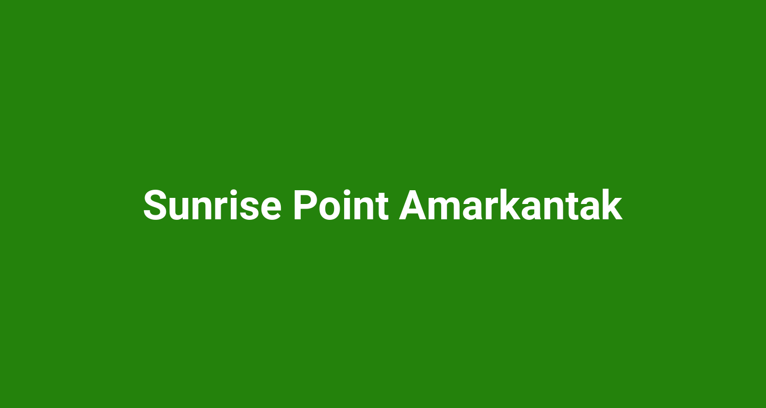 Sunrise Point Amarkantak