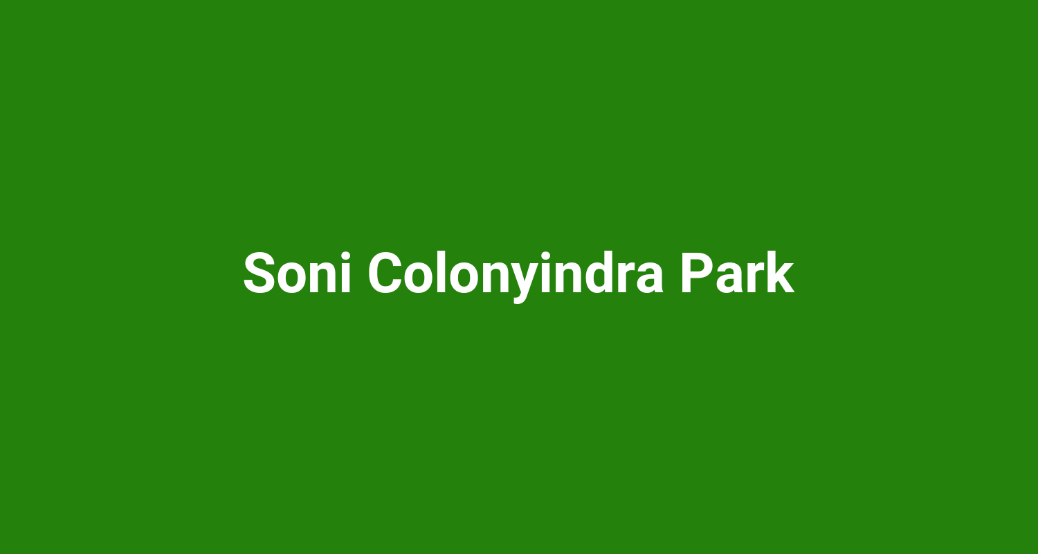 Soni Colonyindra Park