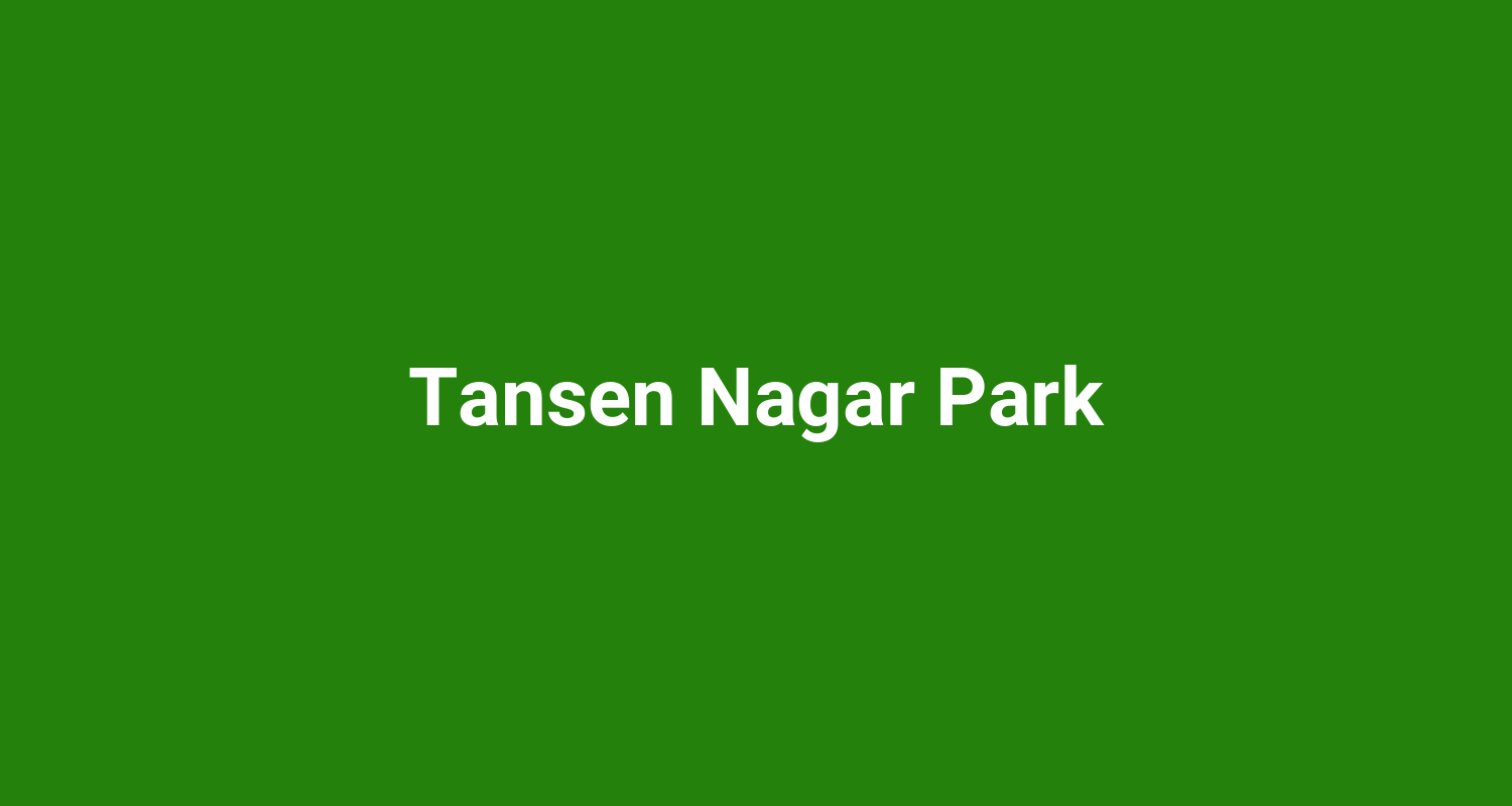 Tansen Nagar Park