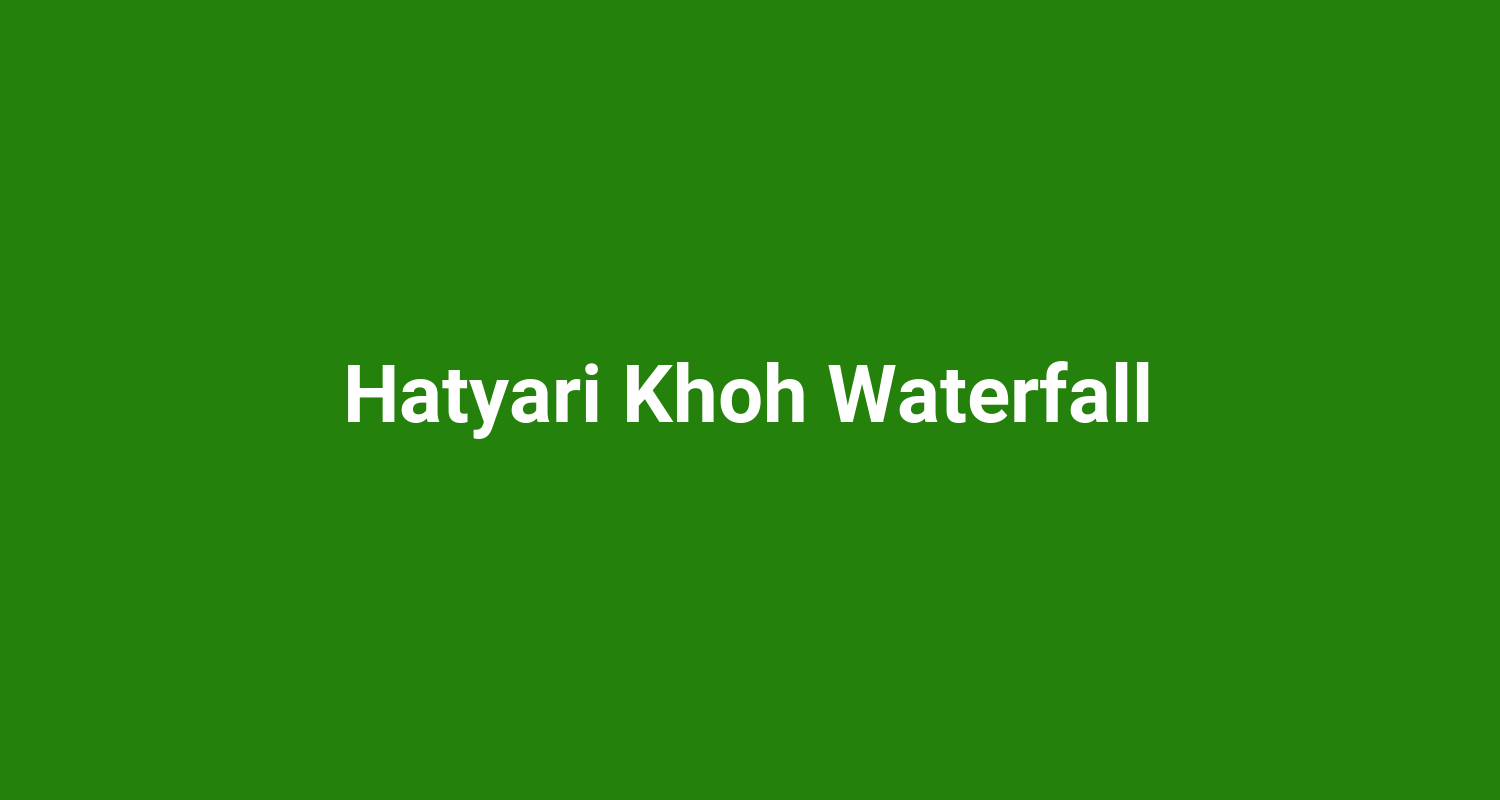 Hatyari Khoh Waterfall