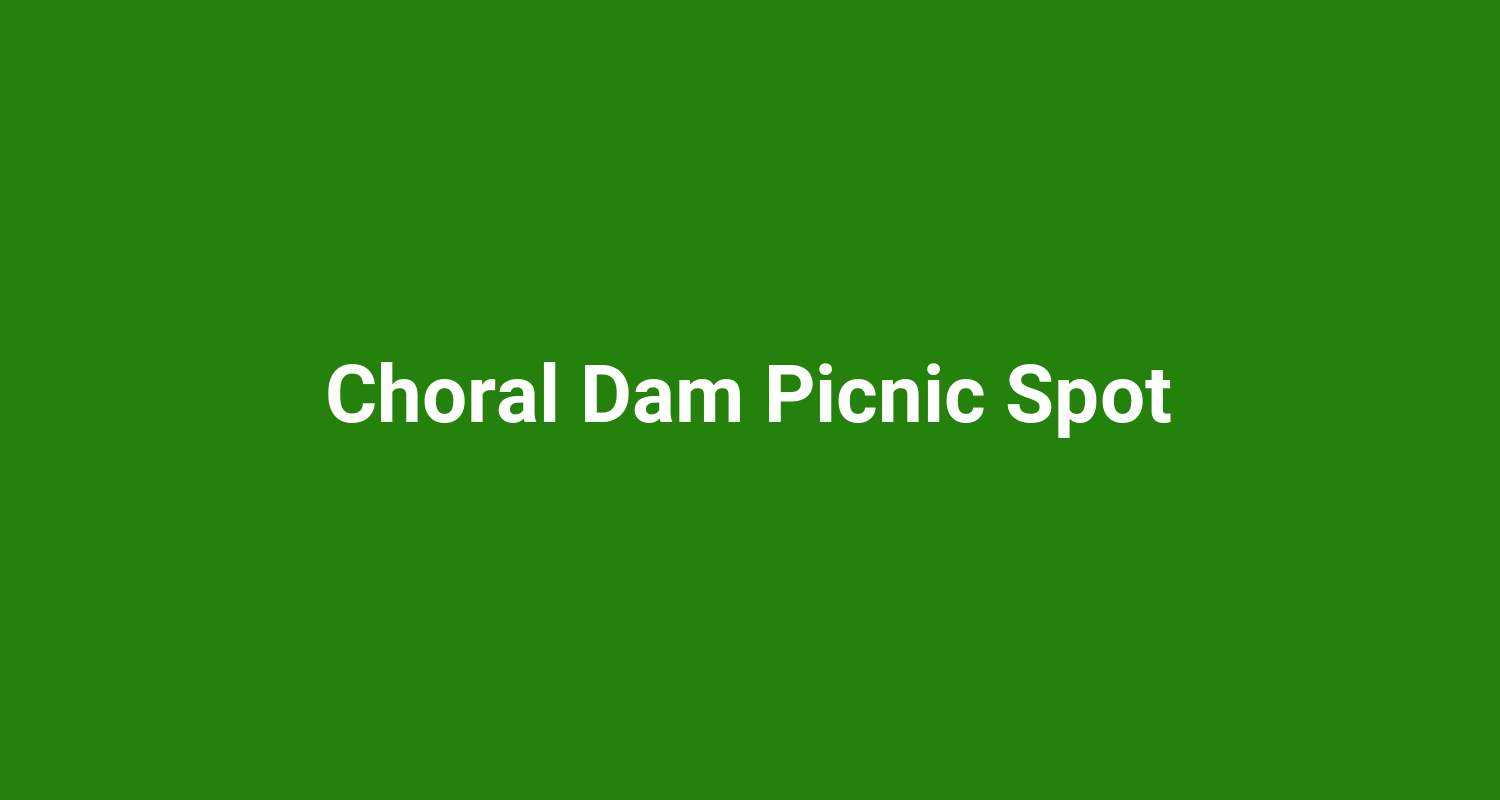 Choral Dam Picnic Spot