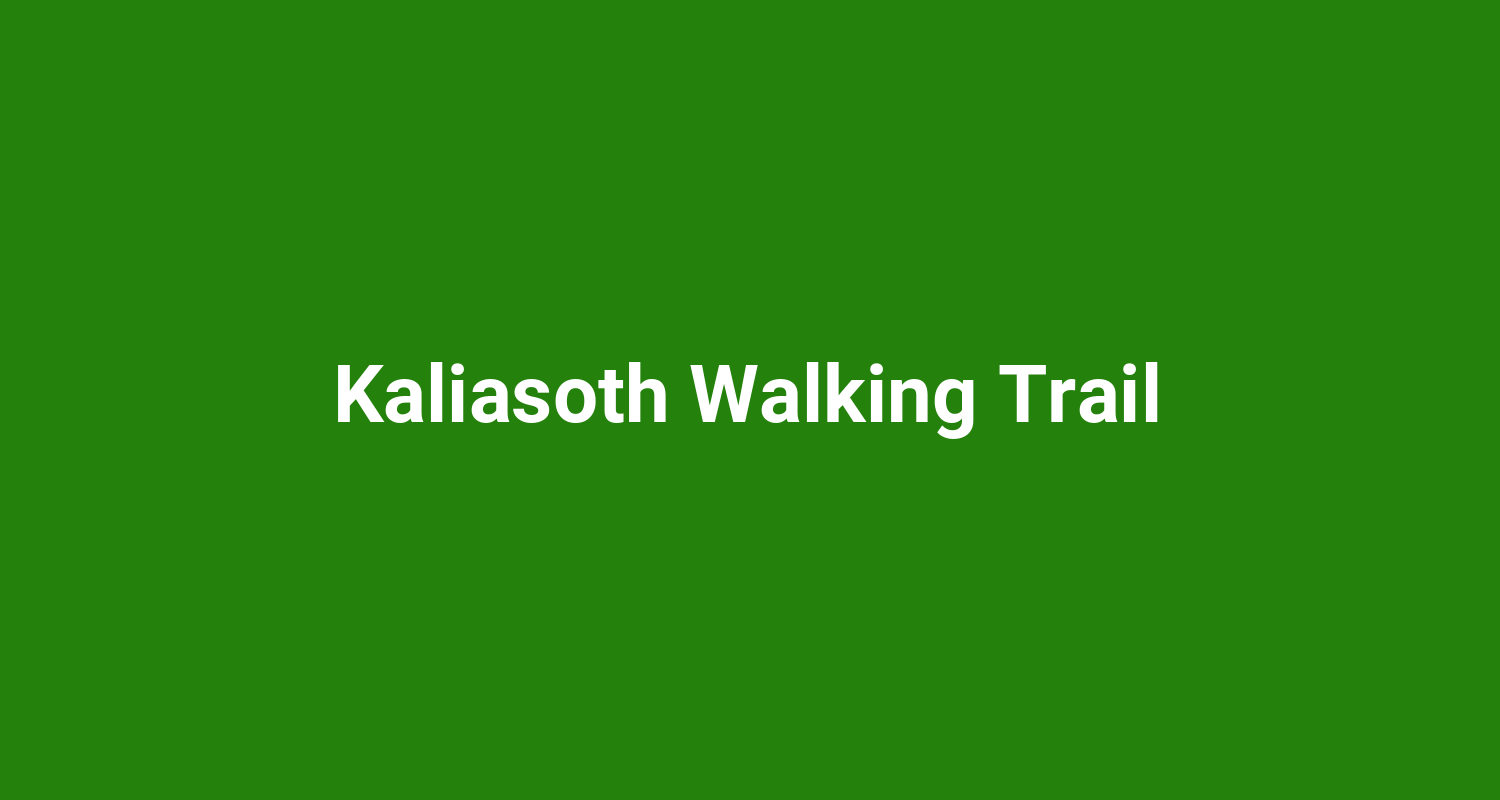 Kaliasoth Walking Trail