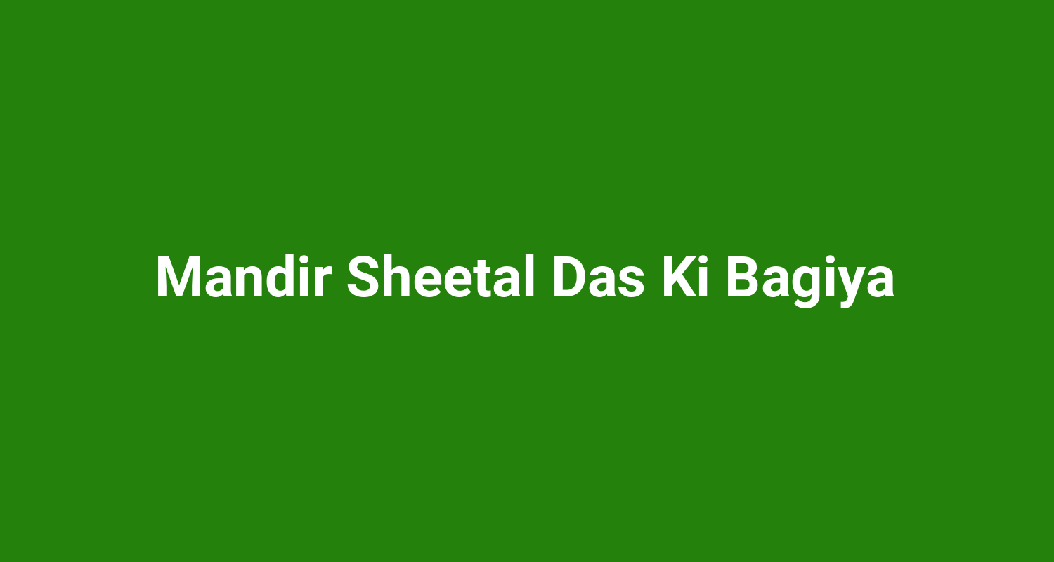 Mandir Sheetal Das Ki Bagiya