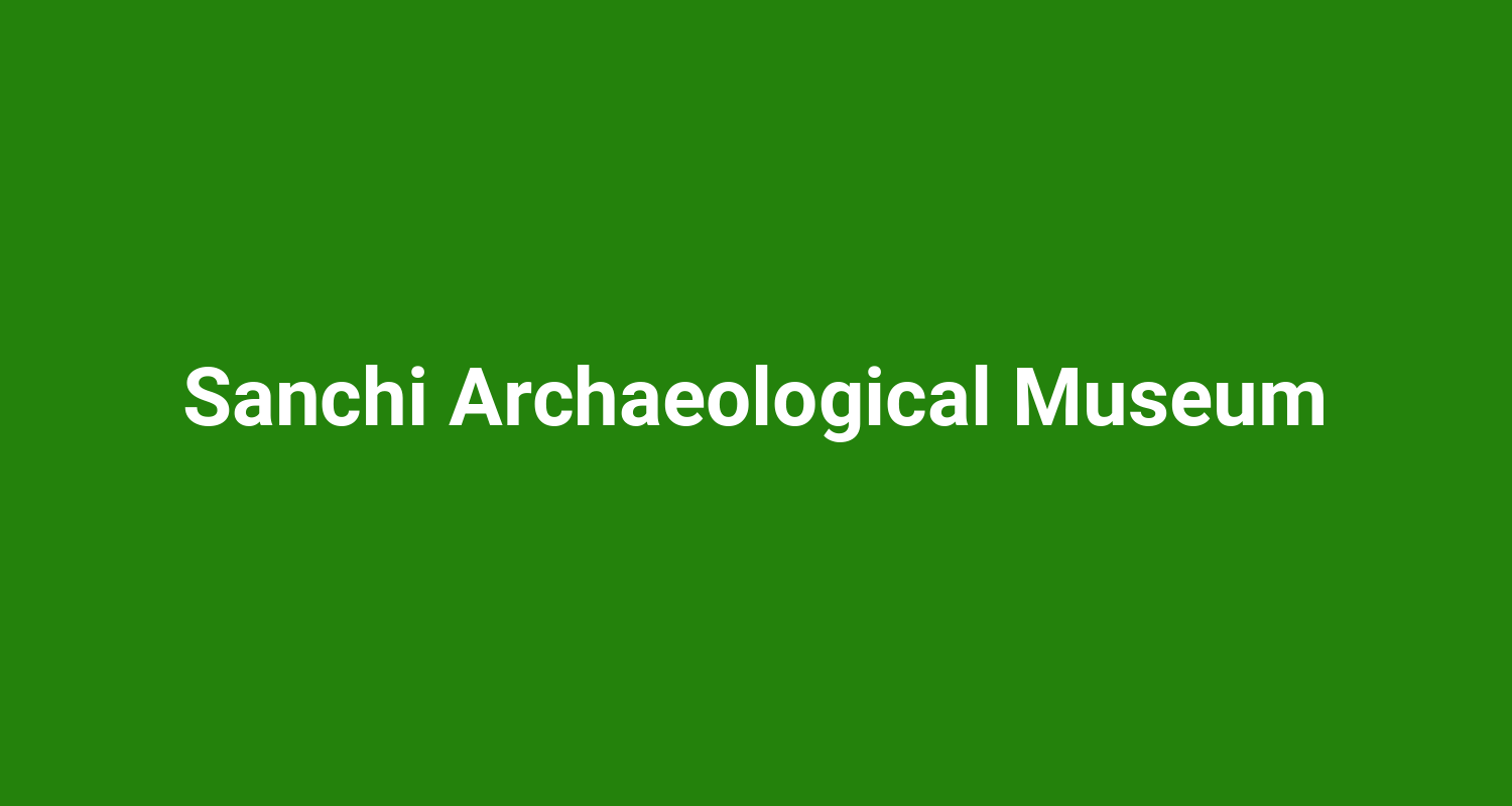 Sanchi Archaeological Museum