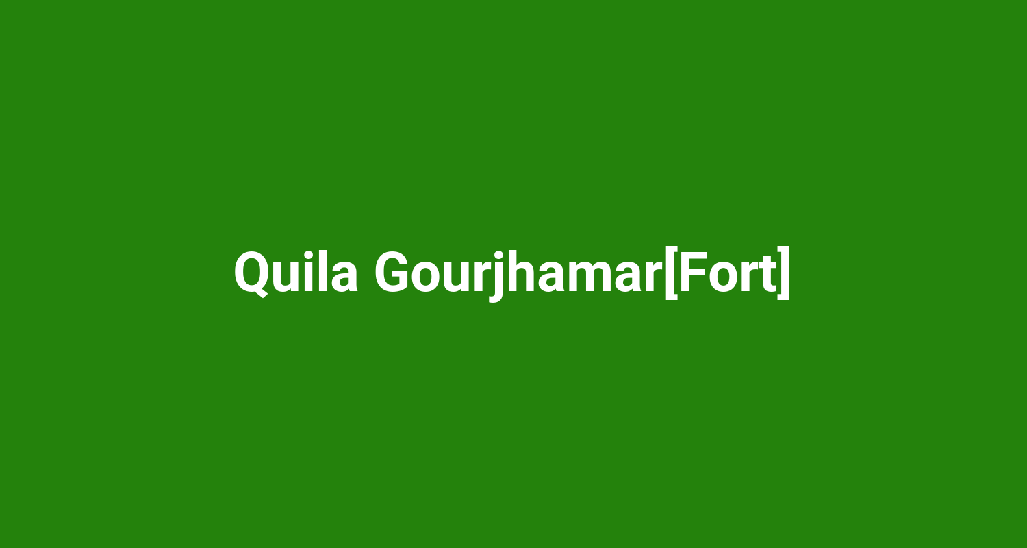 Quila GourjhamarFort