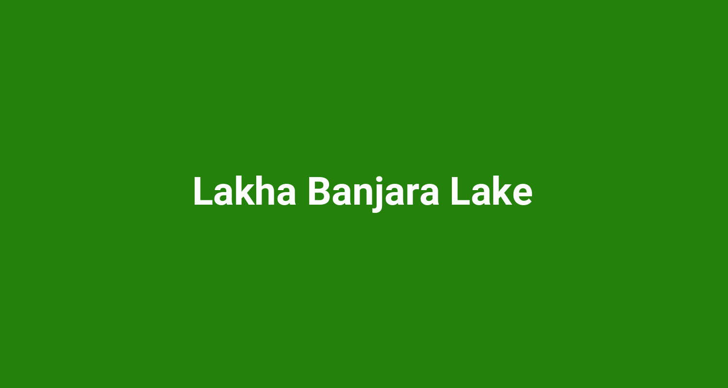 Lakha Banjara Lake
