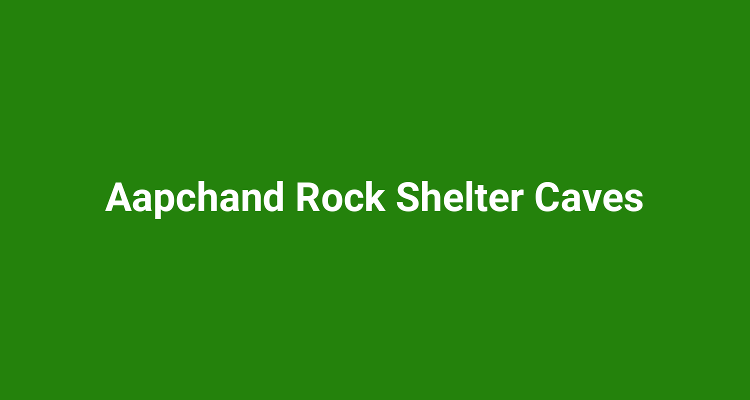 Aapchand Rock Shelter Caves