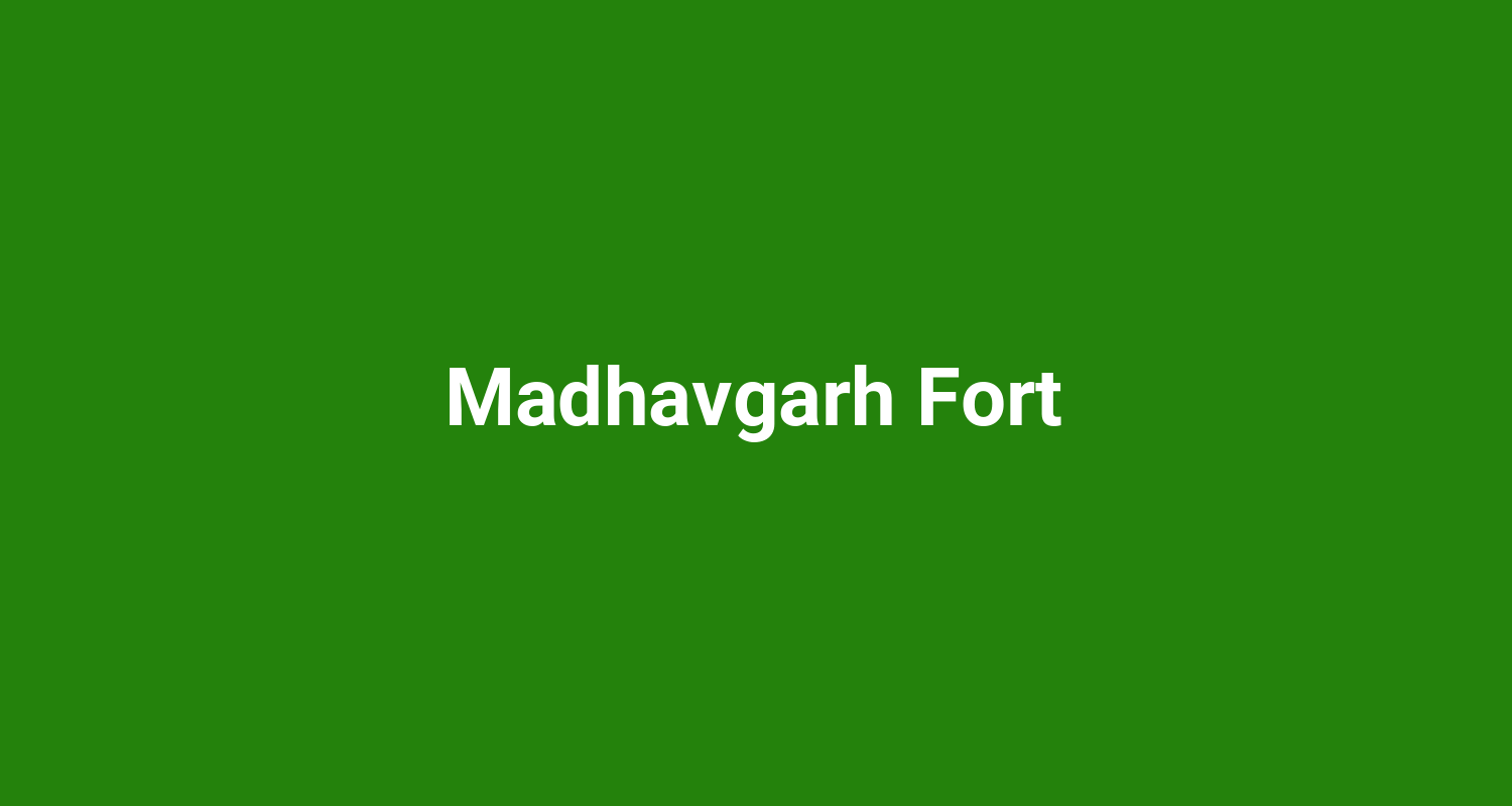 Madhavgarh Fort