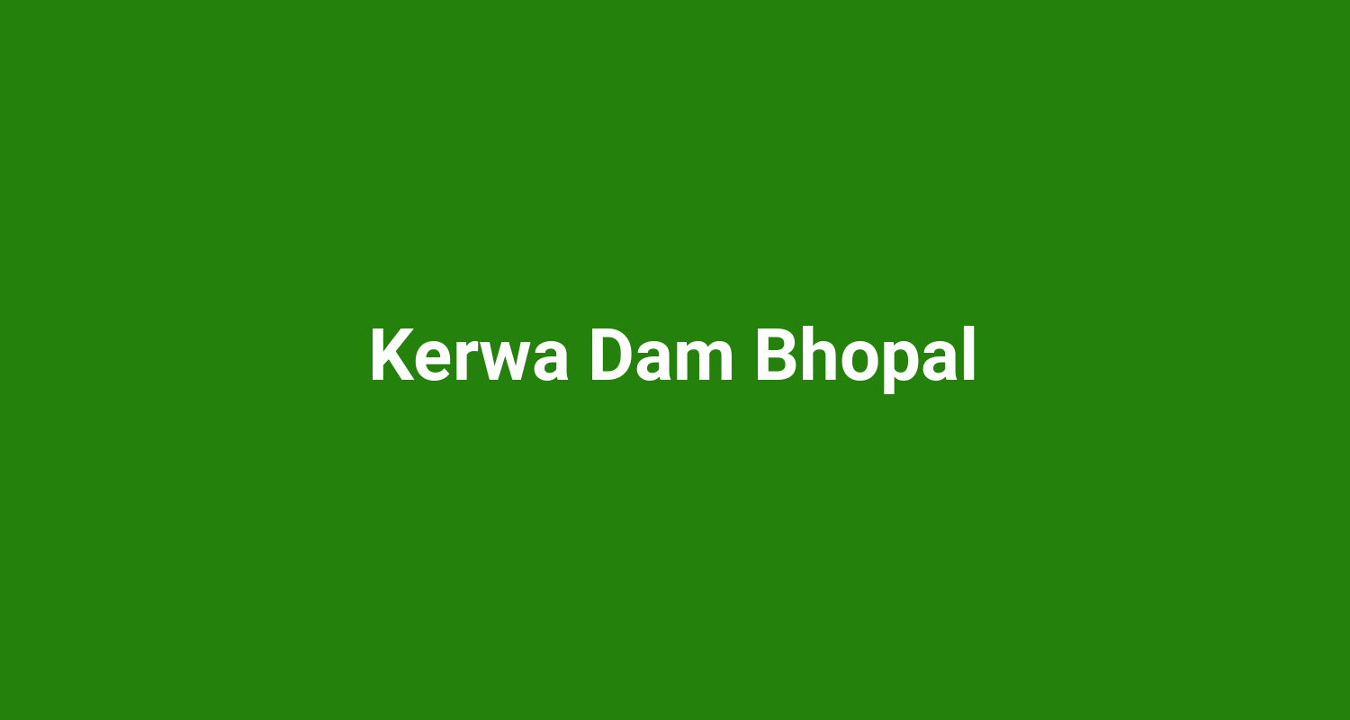 Kerwa Dam Bhopal