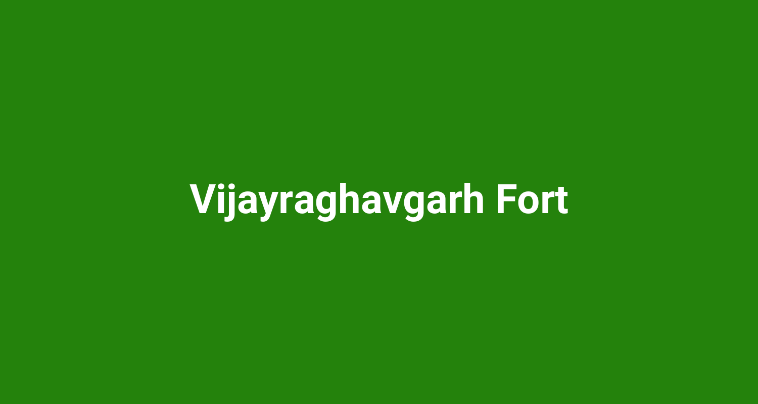 Vijayraghavgarh Fort