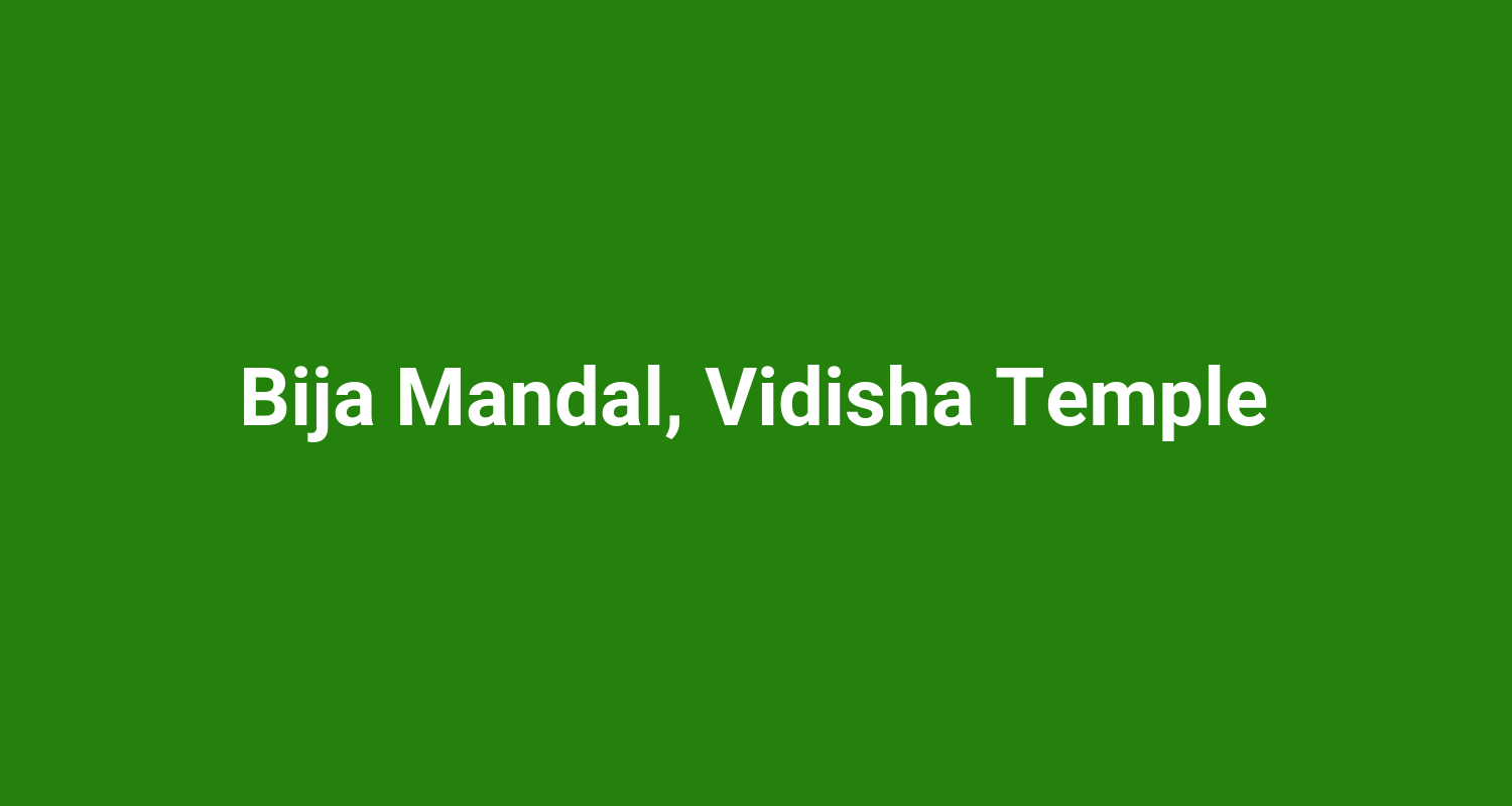 Bija Mandal Vidisha Temple