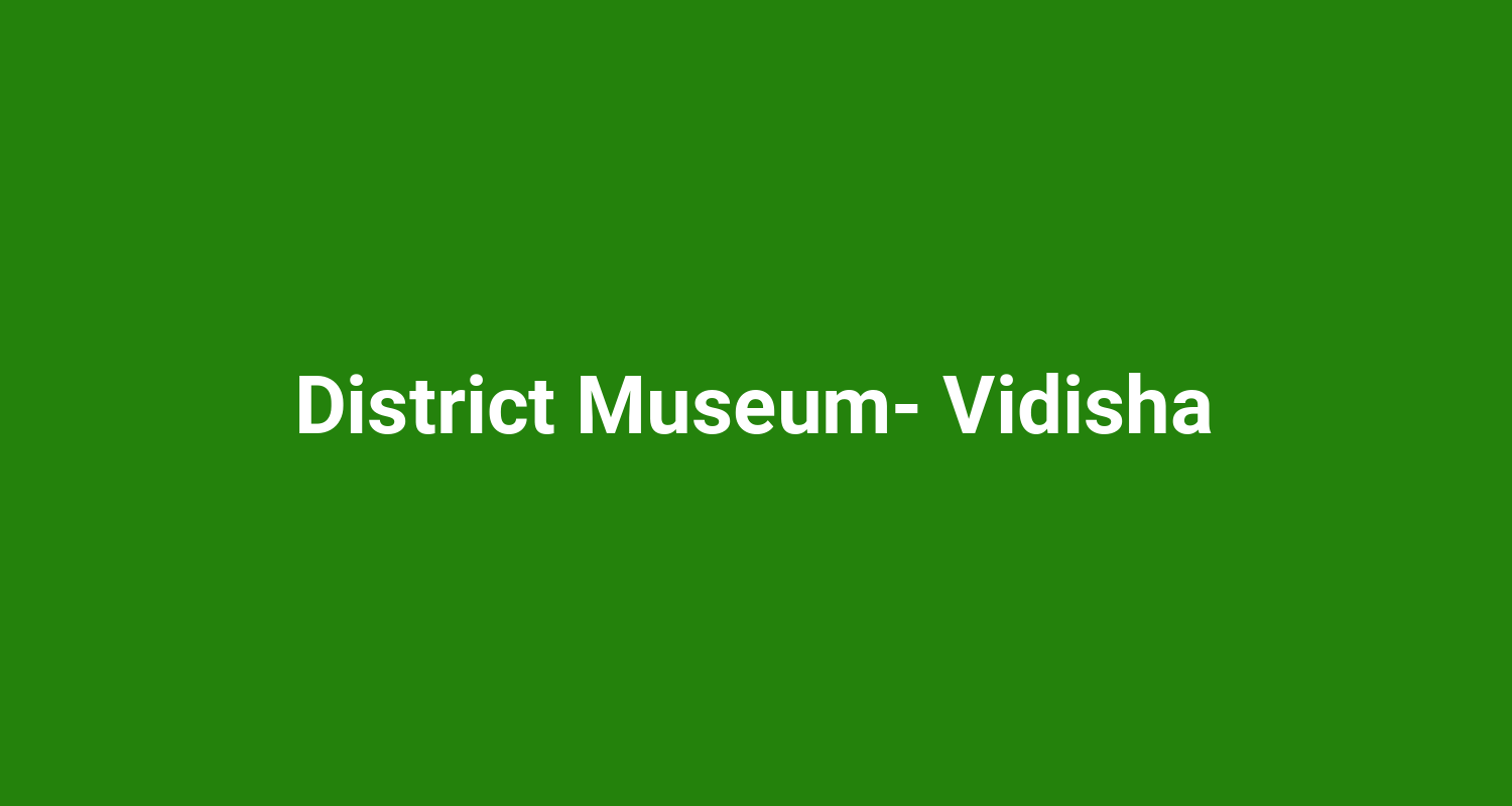 District Museum Vidisha