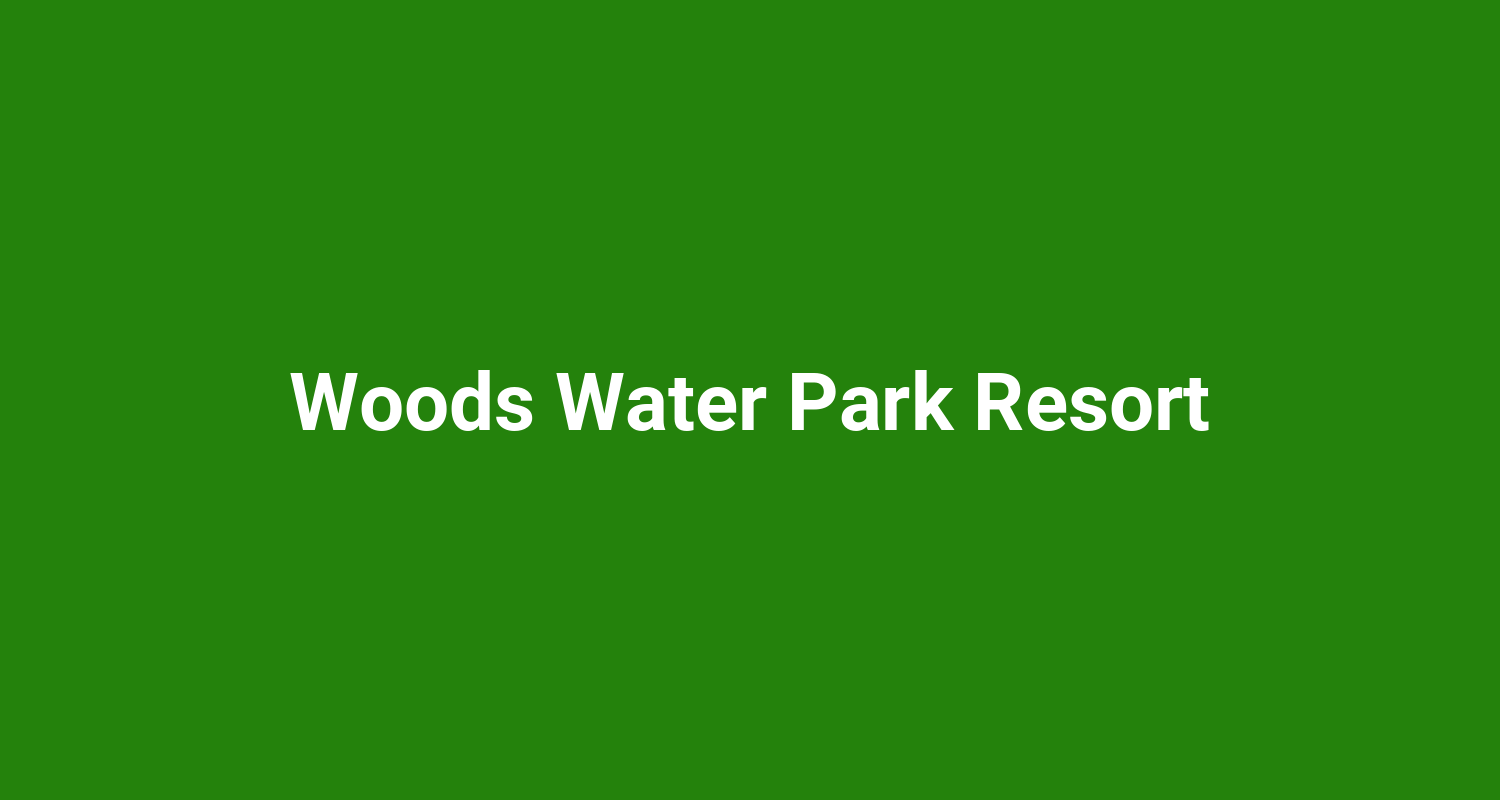 Woods Water Park Resort