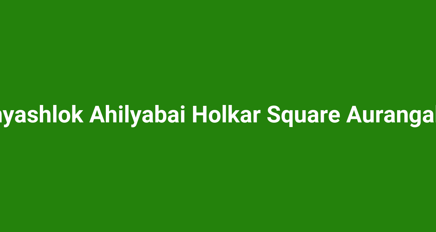 Punyashlok Ahilyabai Holkar Square Aurangabad