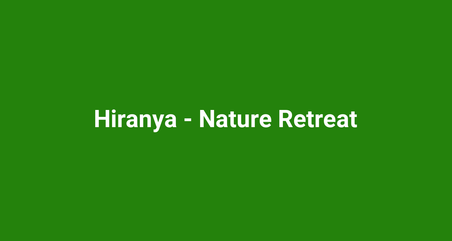 Hiranya  Nature Retreat