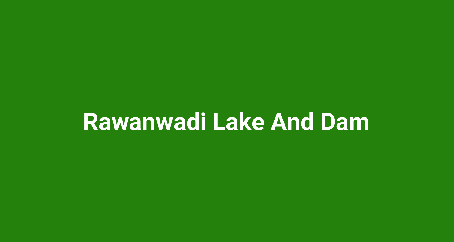 Rawanwadi Lake And Dam