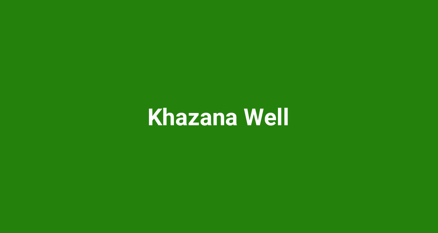 Khazana Well