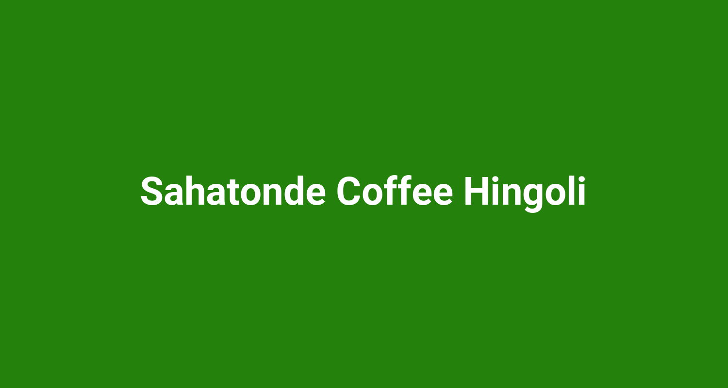 Sahatonde Coffee Hingoli