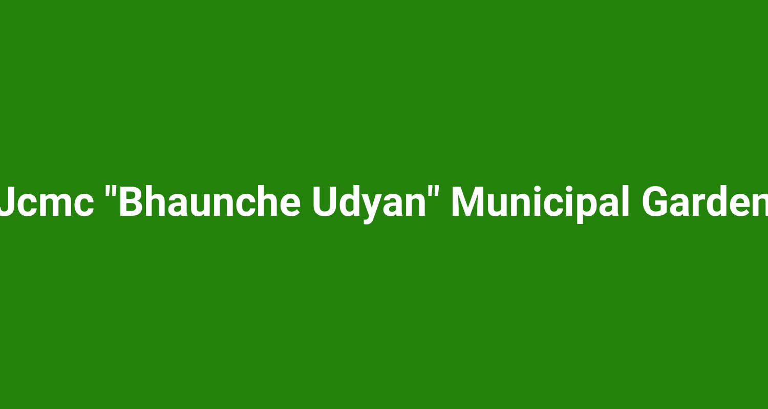 Jcmc Bhaunche Udyan Municipal Garden