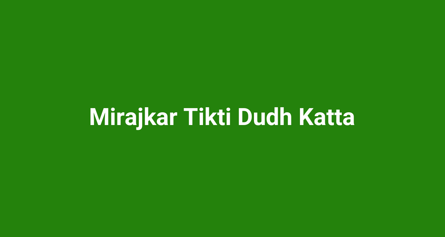 Mirajkar Tikti Dudh Katta