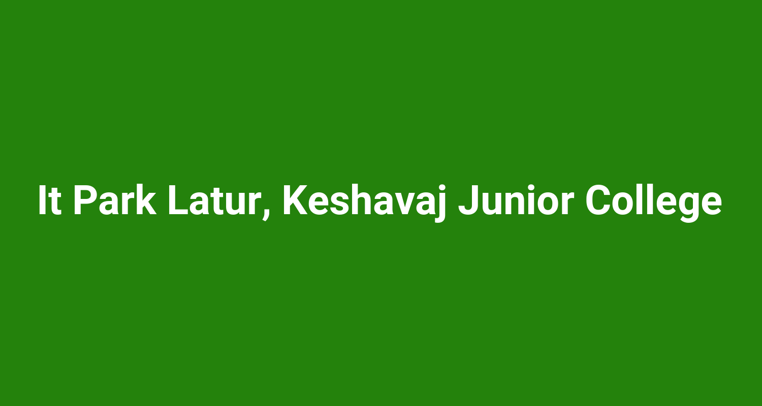 It Park Latur Keshavaj Junior College
