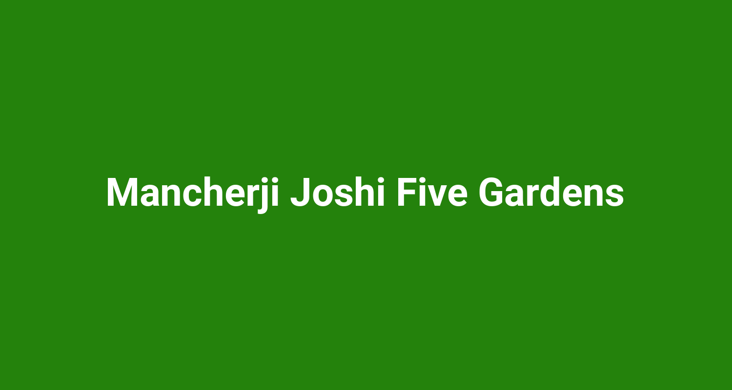 Mancherji Joshi Five Gardens