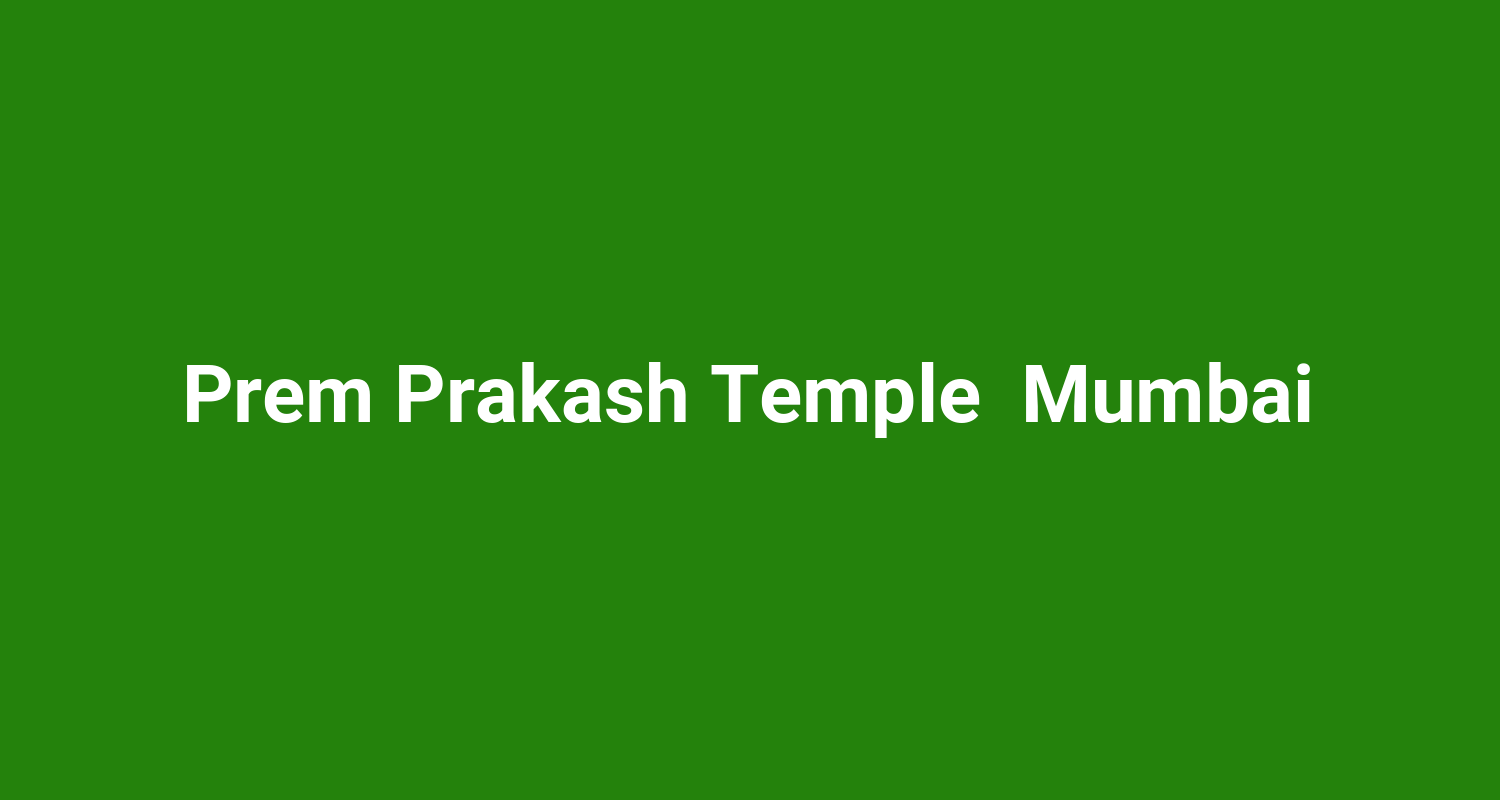 Prem Prakash Temple  Mumbai