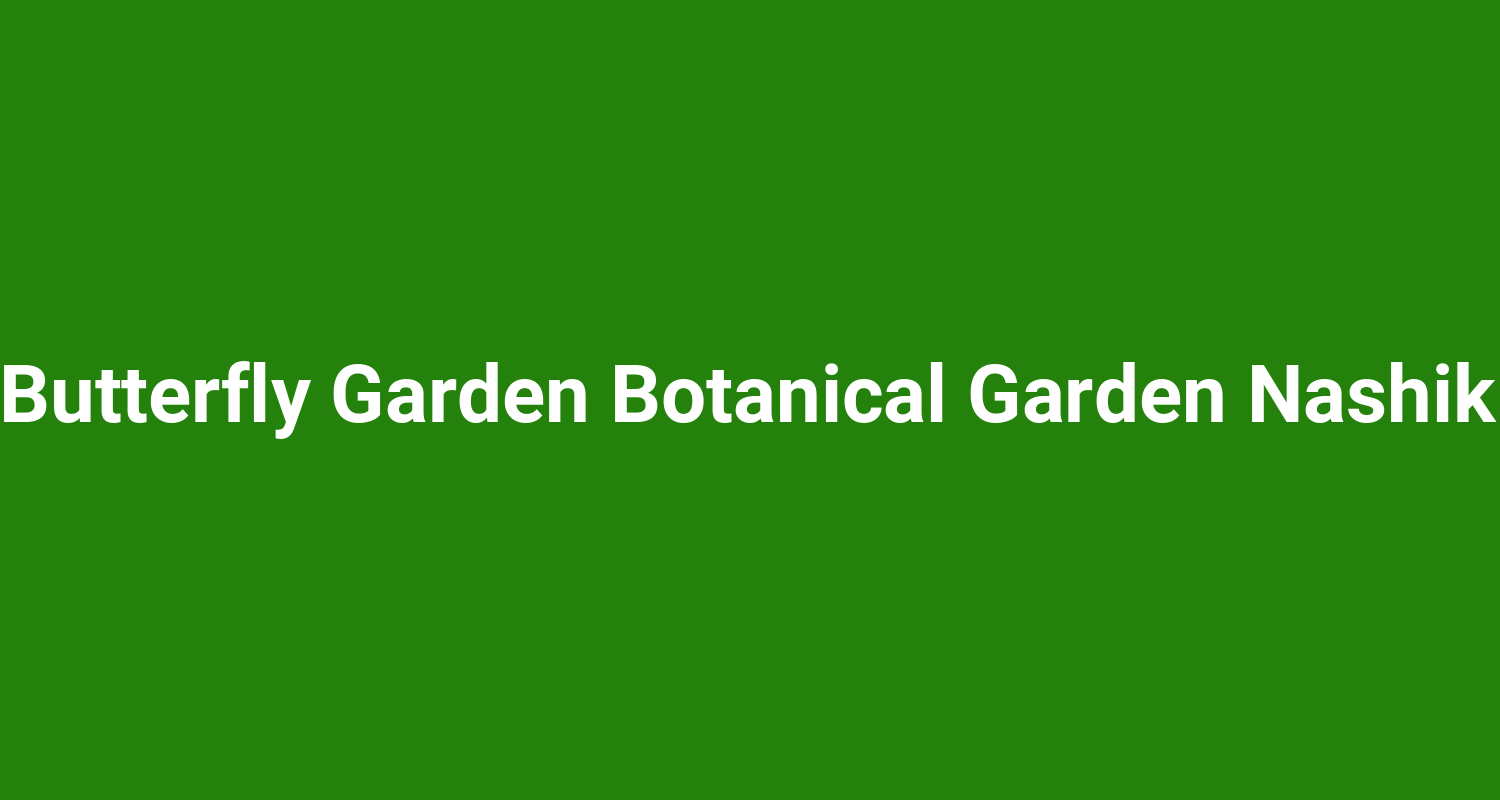 Butterfly Garden Botanical Garden Nashik