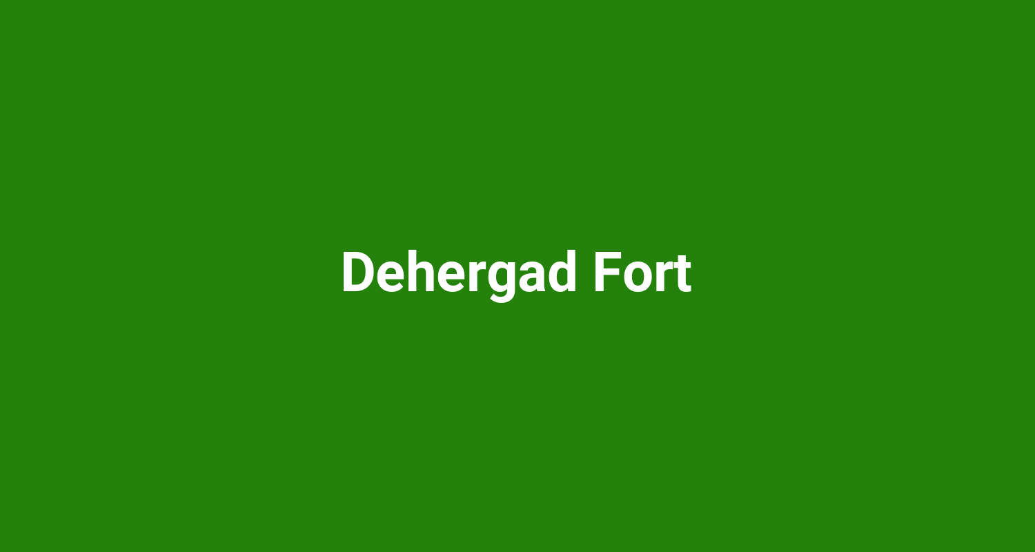 Dehergad Fort
