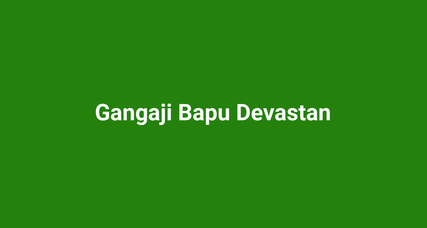 Gangaji Bapu Devastan