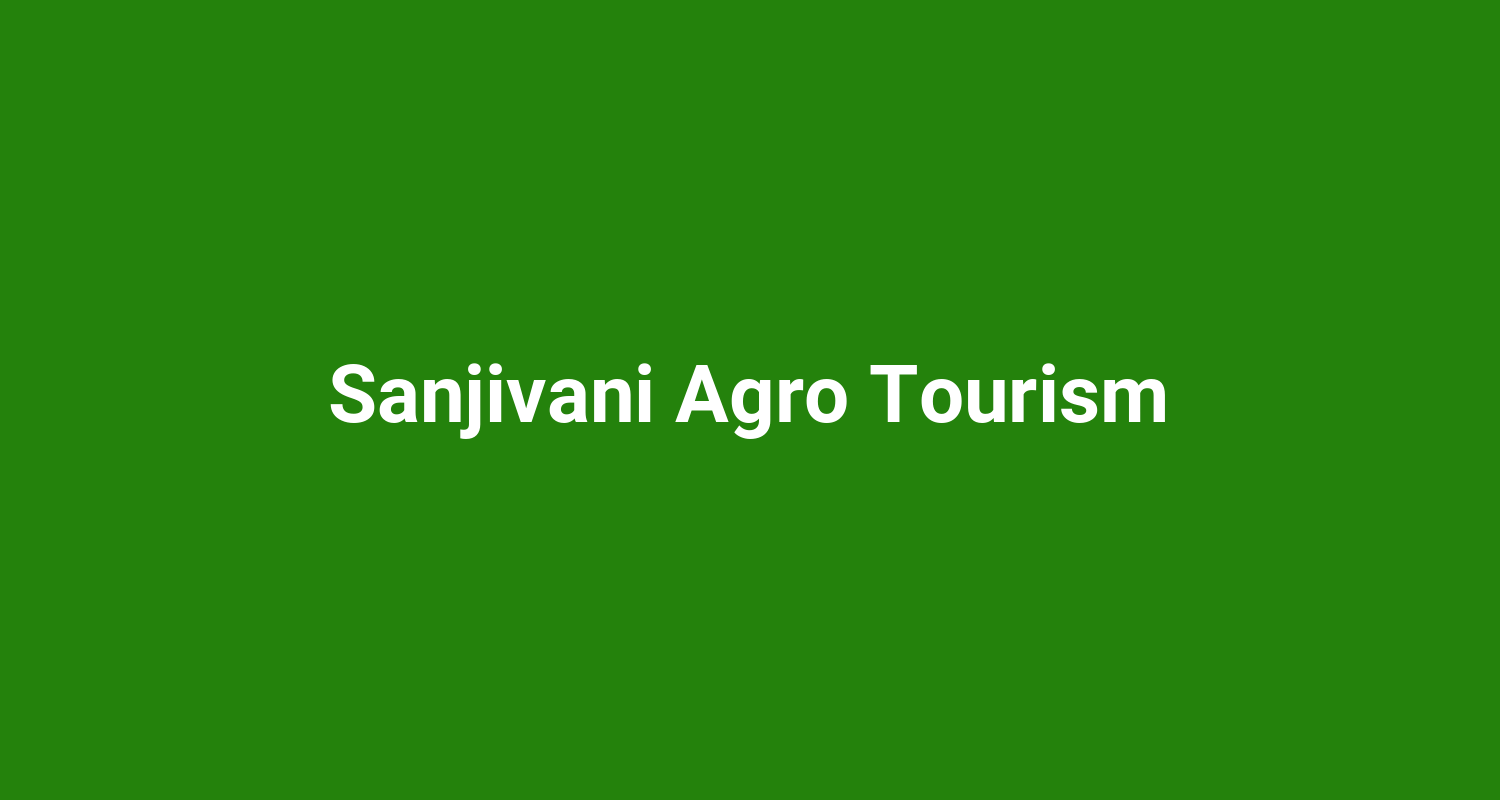 Sanjivani Agro Tourism