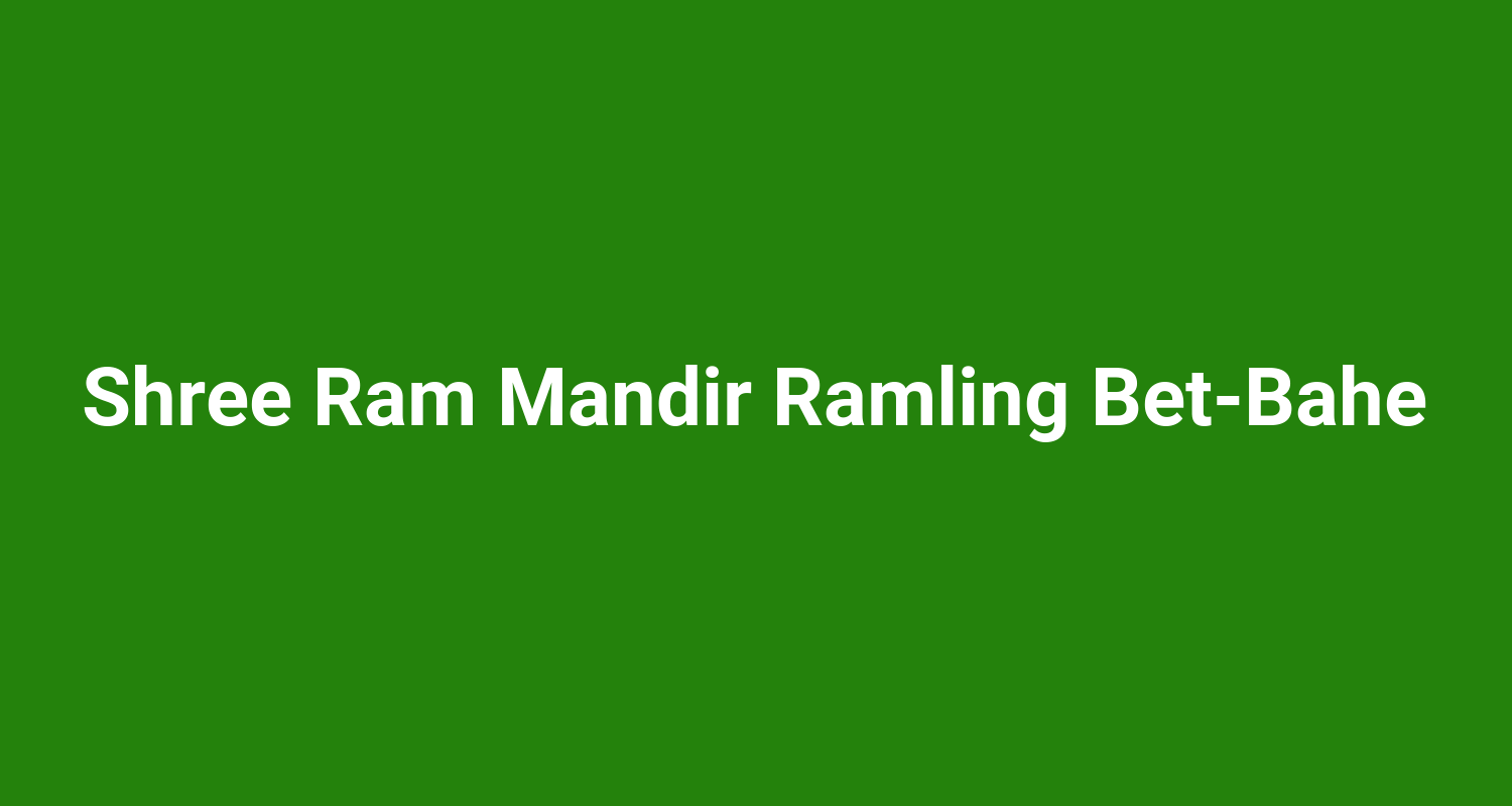 Shree Ram Mandir Ramling BetBahe