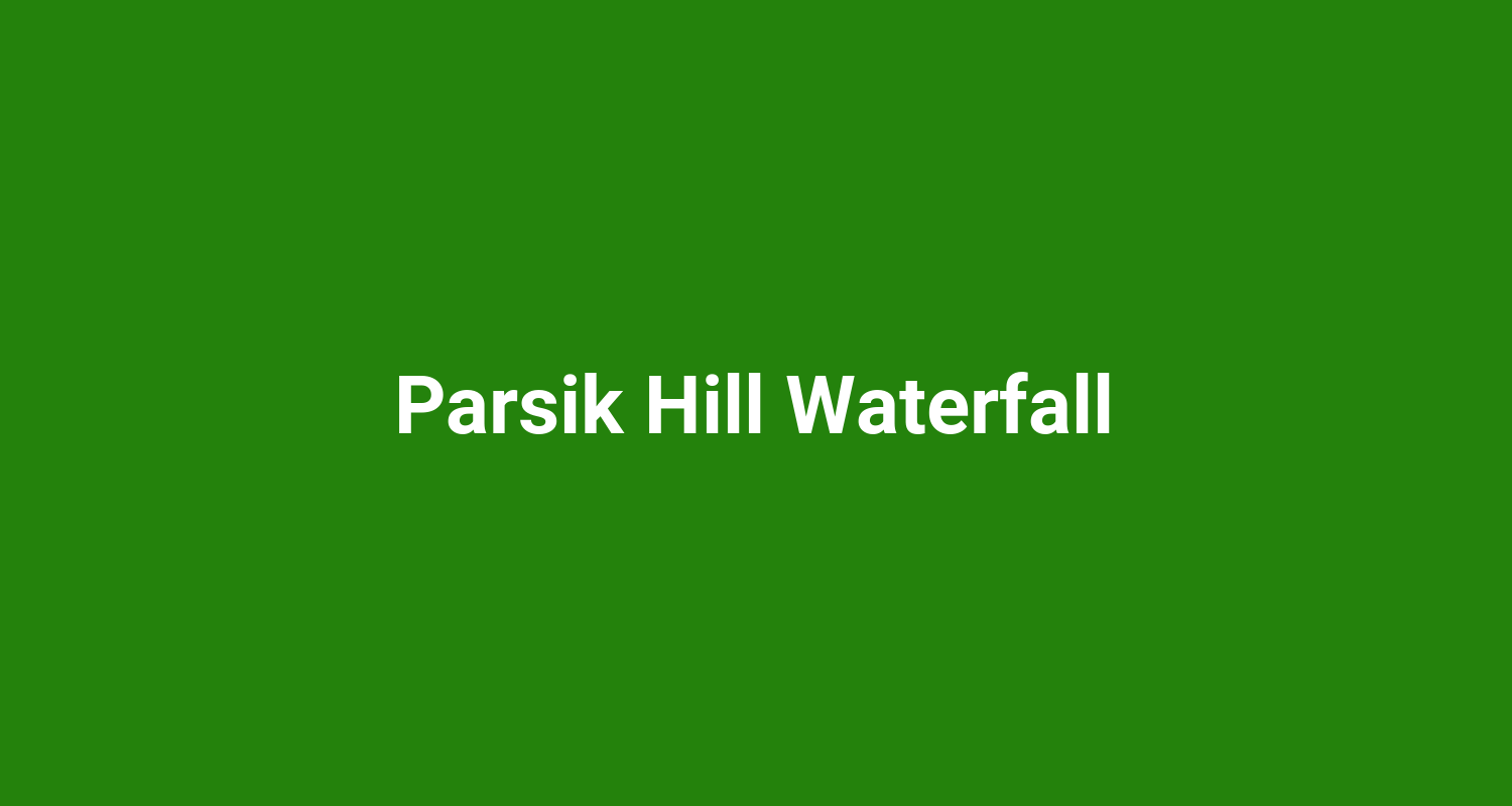 Parsik Hill Waterfall