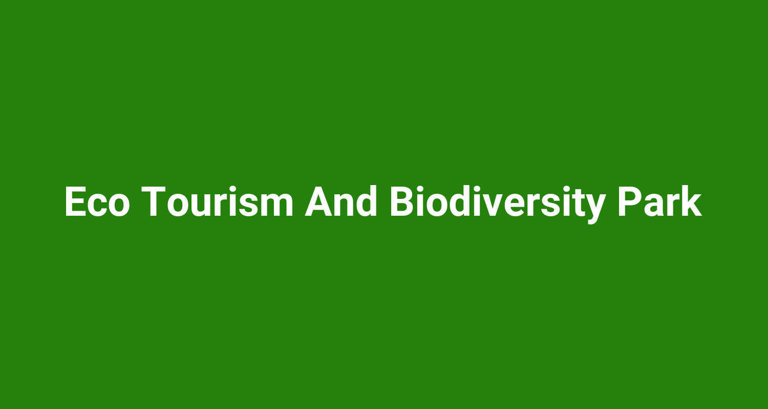 Eco Tourism And Biodiversity Park