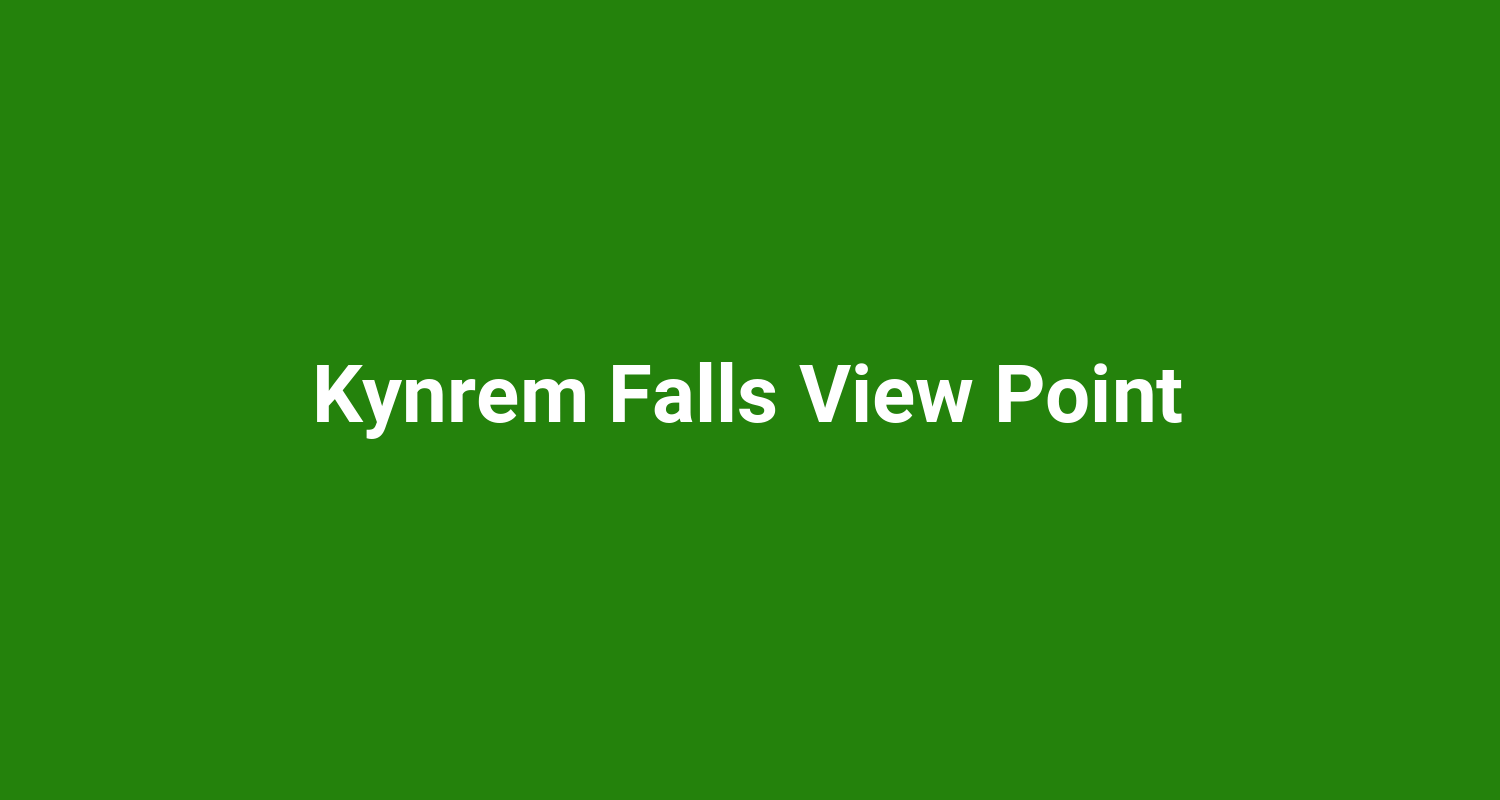 Kynrem Falls View Point