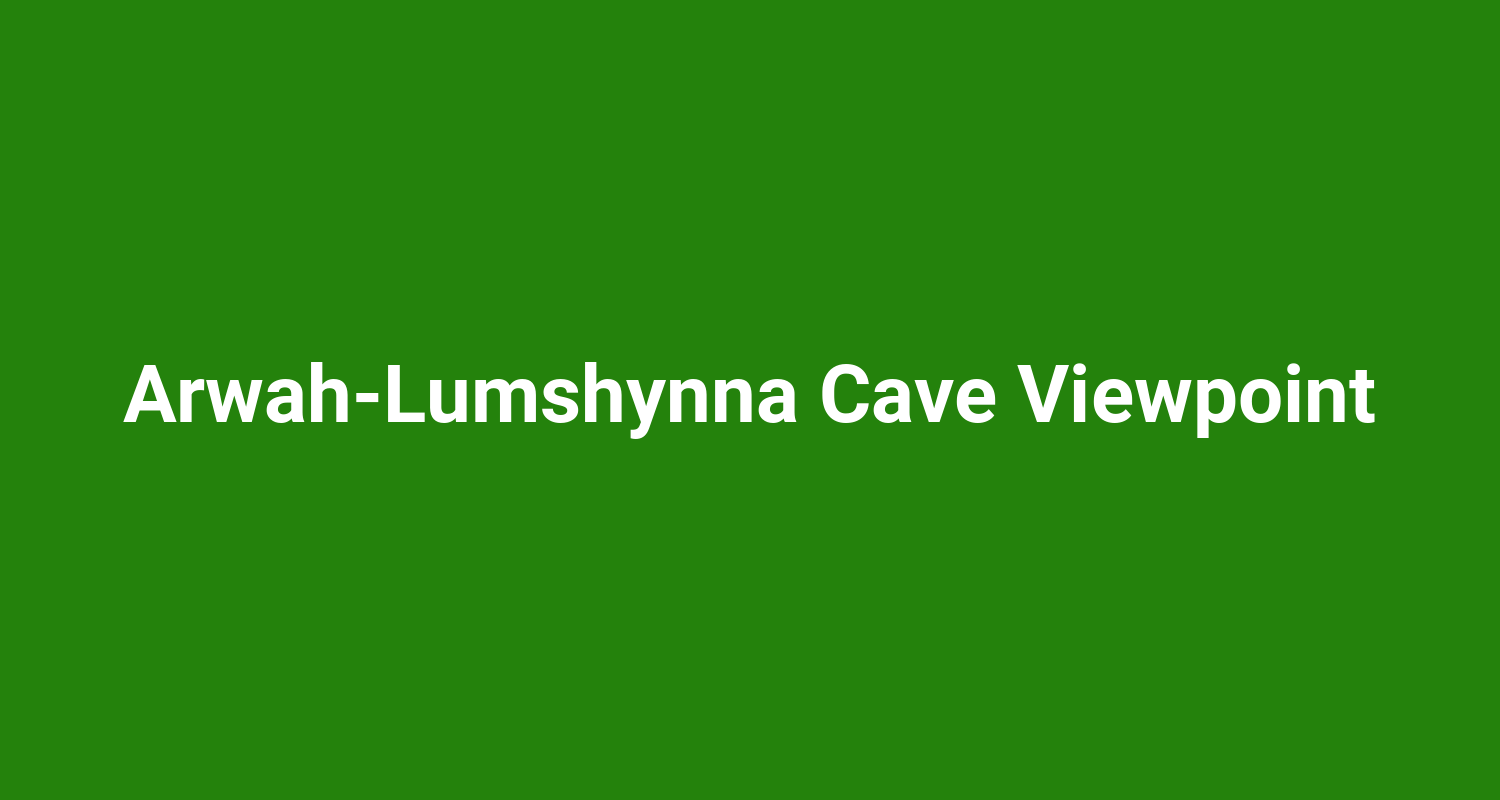 ArwahLumshynna Cave Viewpoint
