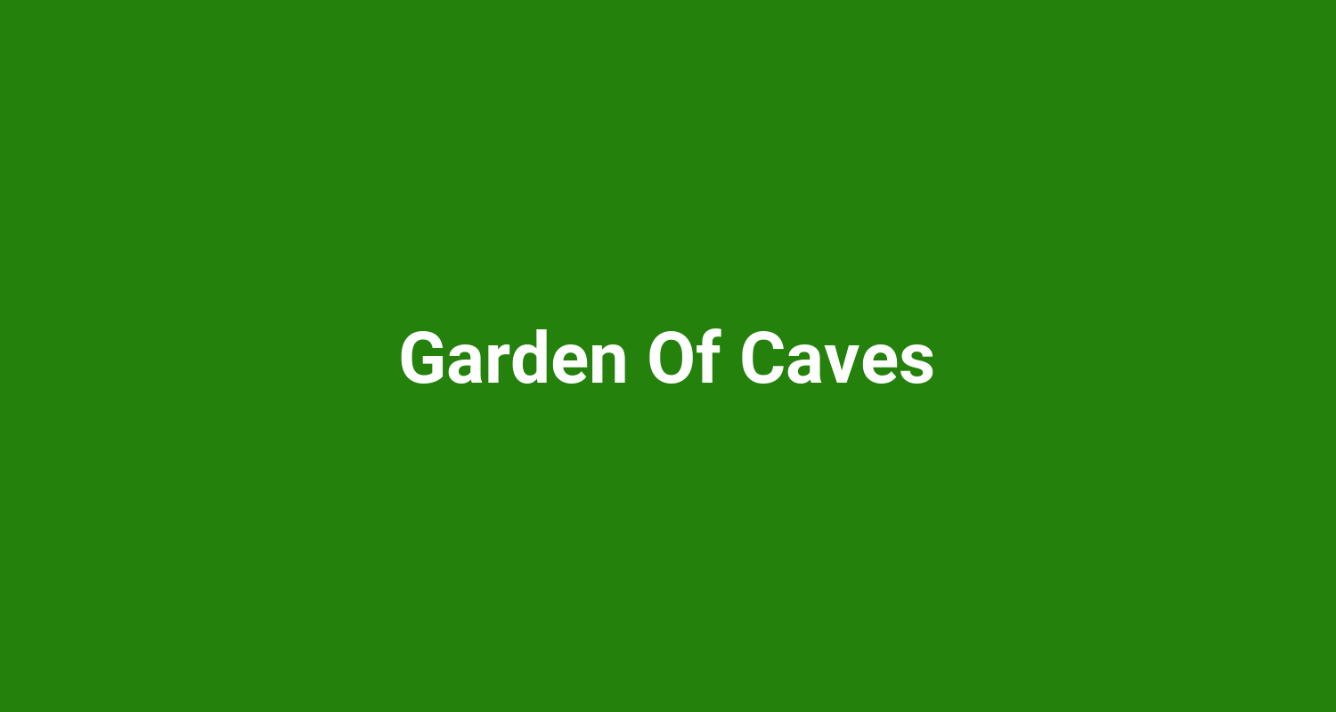 Garden Of Caves