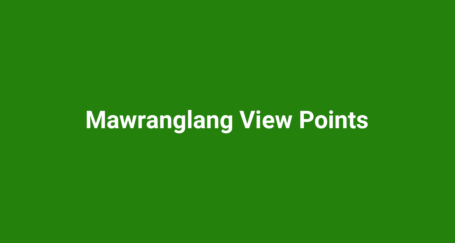 Mawranglang View Points