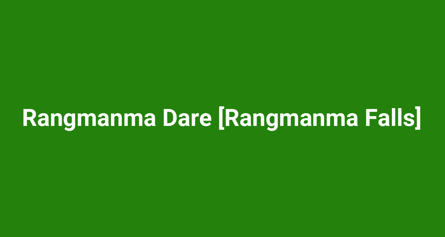 Rangmanma Dare Rangmanma Falls