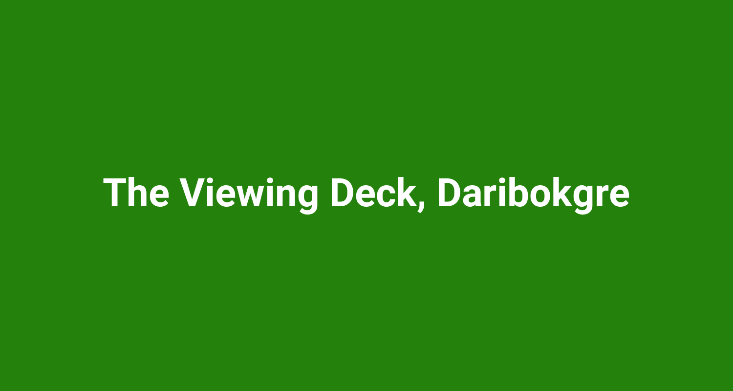 The Viewing Deck Daribokgre