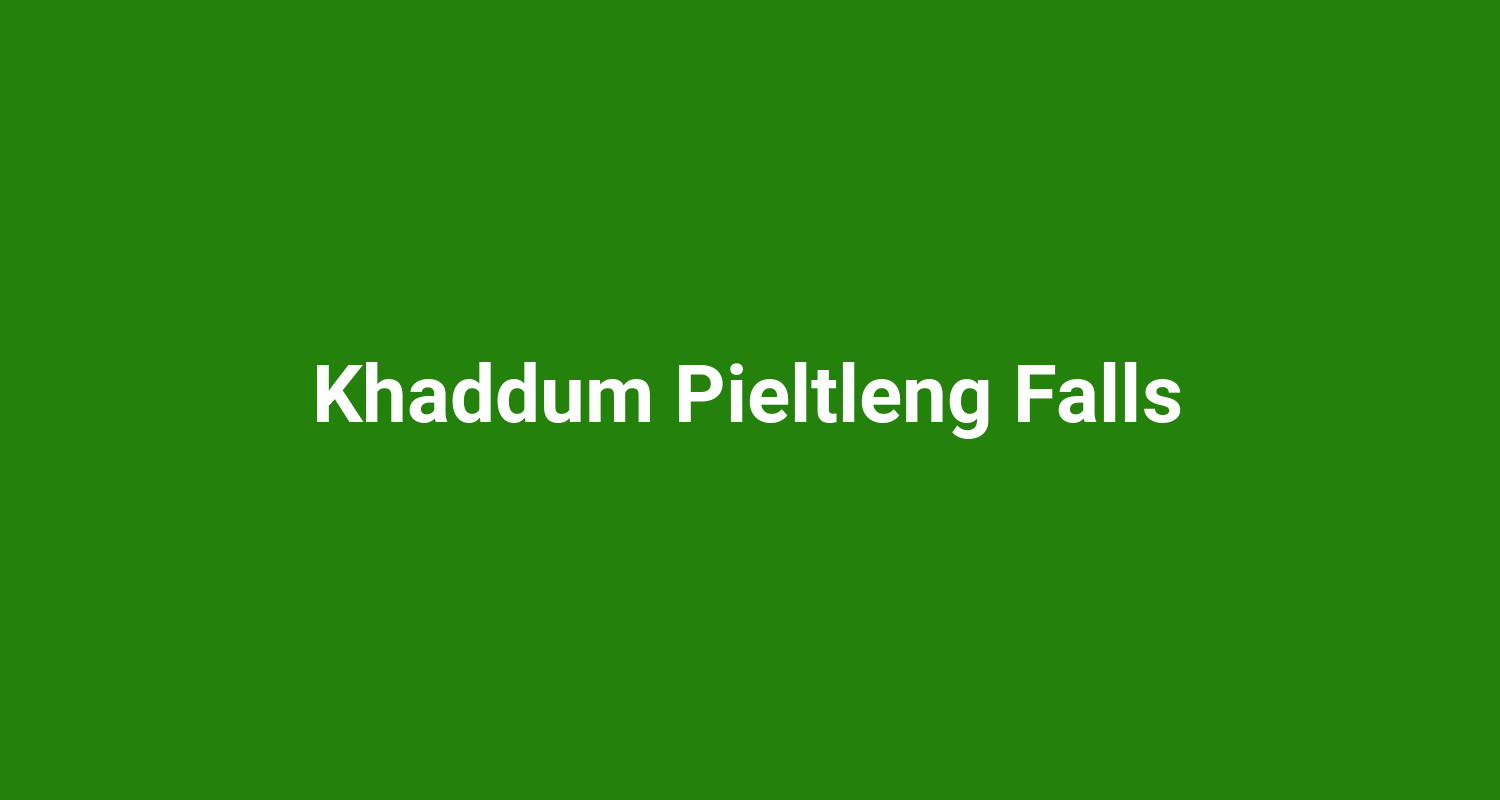 Khaddum Pieltleng Falls