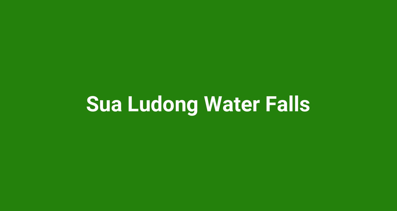 Sua Ludong Water Falls